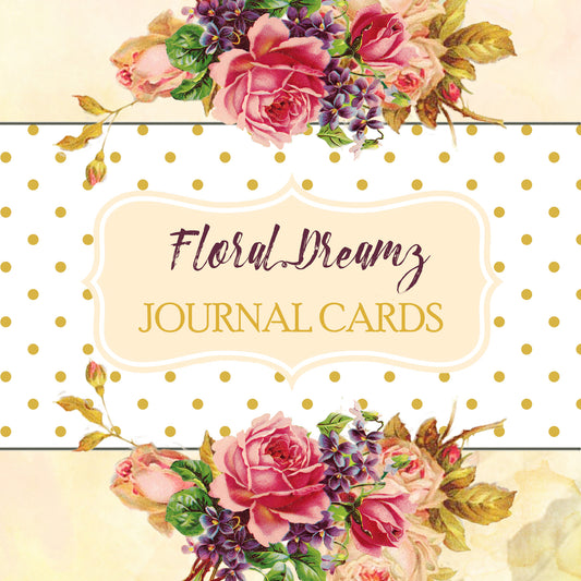 Floral Dreamz Collection - Journal Cards & Borders - Printable